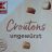 Croutons, ungewürtzt von Kerstin B. | Hochgeladen von: Kerstin B.