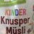 Kinder Knusper Müsli, ohne Rosinen von krehder1 | Hochgeladen von: krehder1