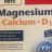 Magnesium + Calcium + D3, für eine Tablette, bitte 100g eingeben | Hochgeladen von: zohr