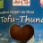 Tofu  Thuna by mobilemicha | Hochgeladen von: mobilemicha