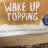 Wake up Topping von Katareng | Hochgeladen von: Katareng