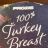 100% Turkey Breast von stefanw88 | Hochgeladen von: stefanw88