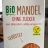Bio Mandel, ohne Zucker von shulli | Hochgeladen von: shulli