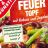 Feuer Topf, 800g/Topf by Sebiwashere | Hochgeladen von: Sebiwashere