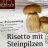 Bio-Risotto mit Steinpilzen von Bloh | Hochgeladen von: Bloh