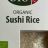 Sushi Rice, Organic by nicolebte | Hochgeladen von: nicolebte