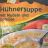 hühnersuppe von JustineB | Hochgeladen von: JustineB