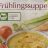 Frühlingssuppe , mit 9,2 % Gemüse  von thomasvonbochum | Hochgeladen von: thomasvonbochum