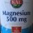 Magnesium  500mg von crazyalexa388 | Hochgeladen von: crazyalexa388