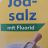 Jodsalz, Mit Fluorid von Nicole221280 | Hochgeladen von: Nicole221280