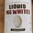 Liquid Egg White von oli13123 | Hochgeladen von: oli13123